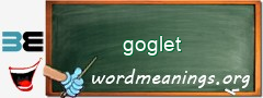 WordMeaning blackboard for goglet